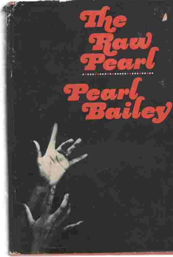BAILEY, PEARL - The Raw Pearl (Author Signed)