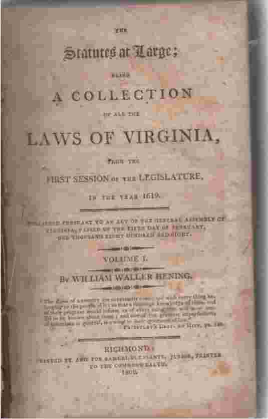 HENING, WILLIAM WALLER - The Statutes at Large; Being a Collection of All the Laws of Virginia from the First Session of the Legislature in 1619. Vol 1,