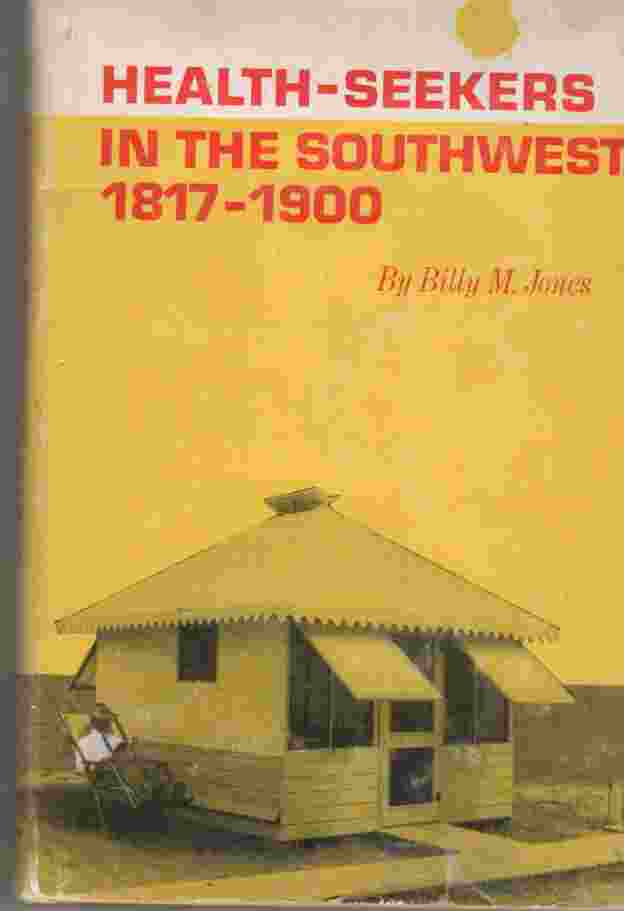 JONES, BILLY M. - Health-Seekers in the Southwest, 1817-1900