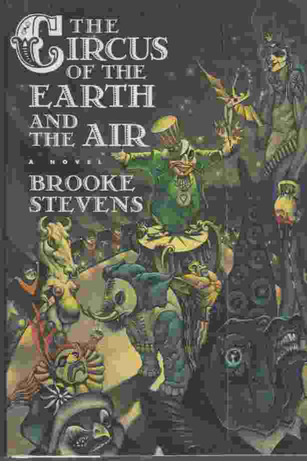 STEVENS, BROOKE - The Circus of the Earth and the Air