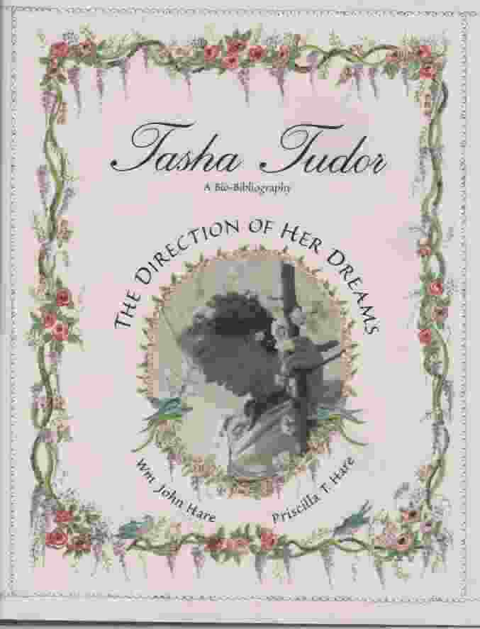 HARE, WM JOHN &  PRISCILLA T. HARE - Tasha Tudor, the Direction of Her Dreams a Bio-Bibliography