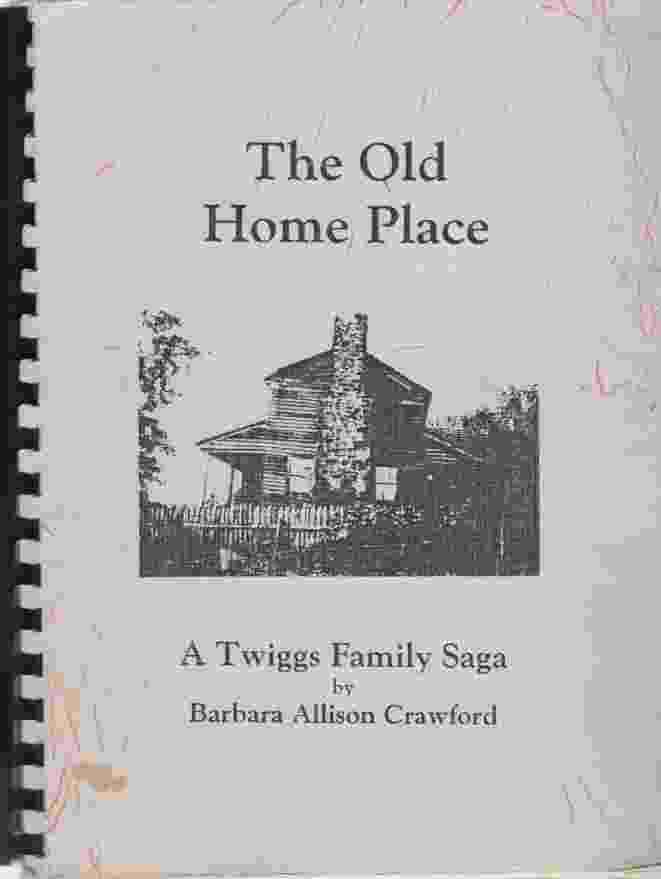 CRAWFORD, BARBARA ALLISON - The Old Home Place, a Twiggs Family Saga