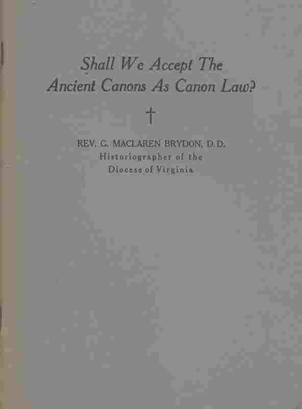 BRYDON, G. MACLAREN - Shall We Accept the Ancient Canons As Canon Law? a Reply to the Pamphlet 