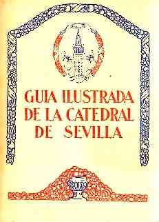 SANTOS Y OLIVERA, BALBINO. - Gua Ilustrada de la Catedral de Sevilla.