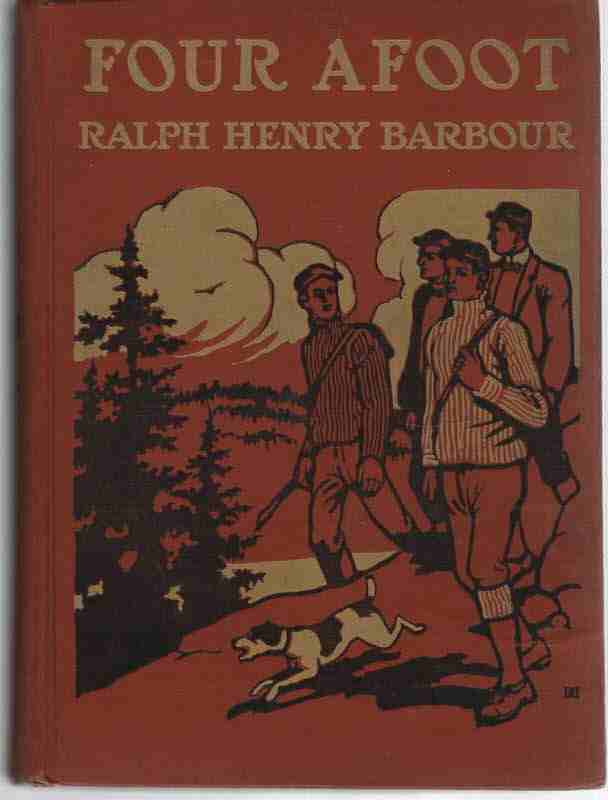BARBOUR, RALPH HENRY - Four Afoot, Being the Adventures of the Big Four on the Highway