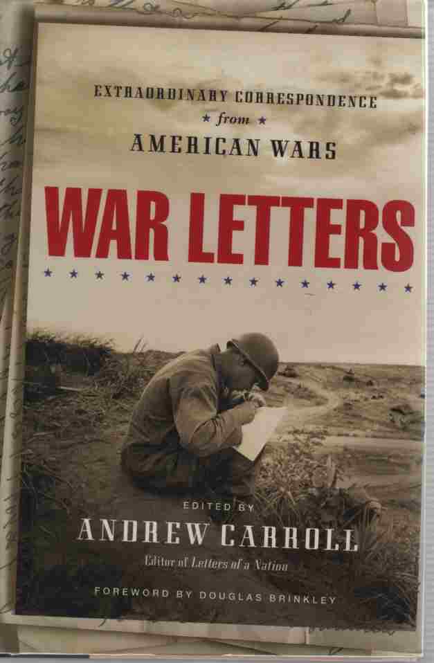 CARROLL, ANDREW (EDITOR) - War Letters Extraordinary Correspondence from American Wars