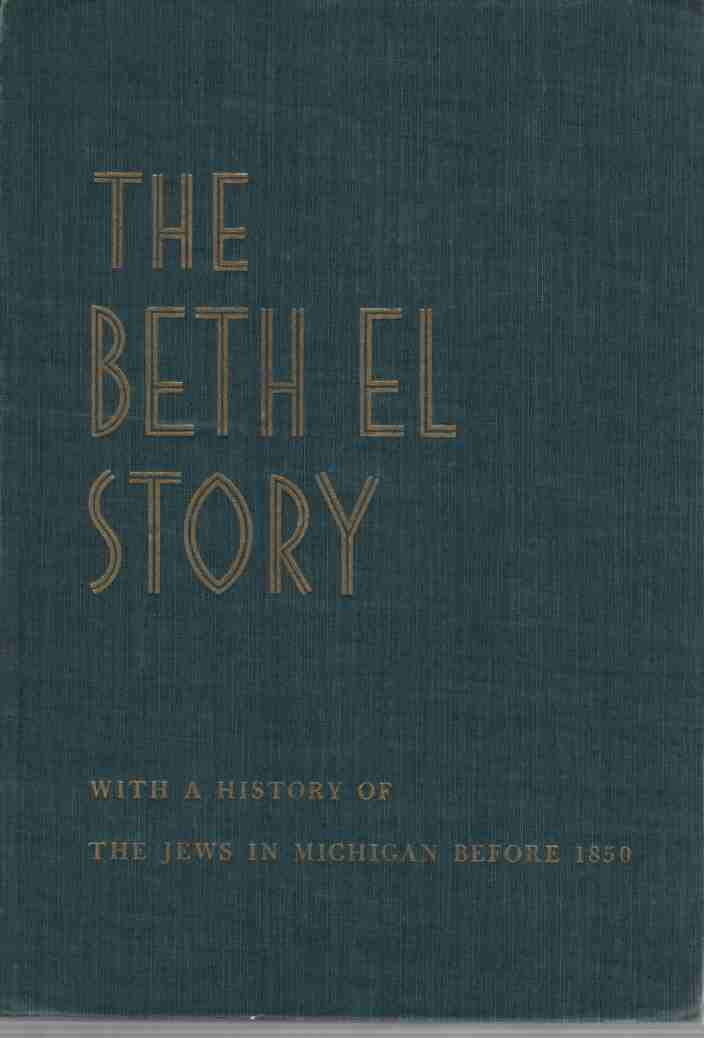 KATZ, IRVING I - The Beth El Story, with a History of the Jews in Michigan Before 1850,
