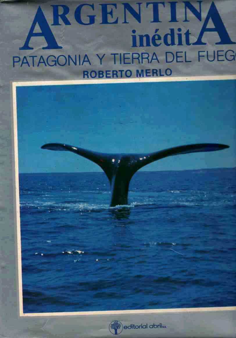 Image for Argentina Inedita   Patagonia y Tierra Del Fuego