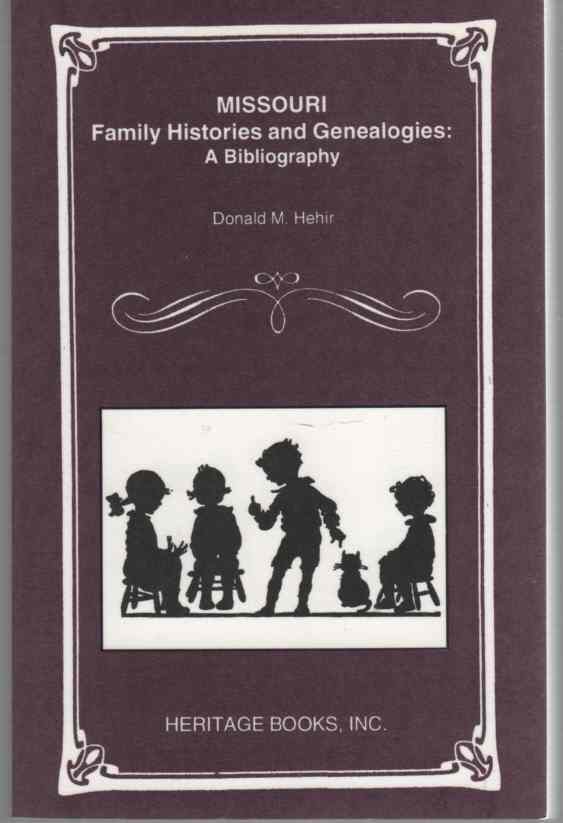 HEHIR, DONALD M. - Missouri Family Histories and Genealogies a Bibliography