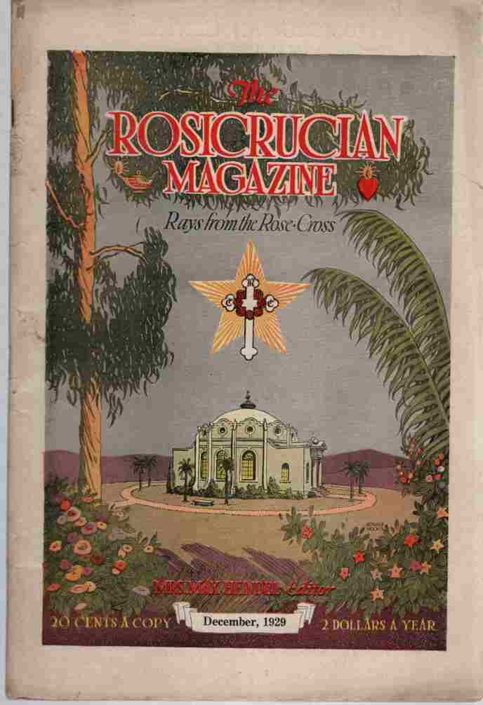 HEINDEL, MAX MRS., EDITOR - The Rosicrucian Magazine, Rays from the Rose Cross; December 1929, Vol. 21, No. 12 a Monthly Magazine of Mystic Light