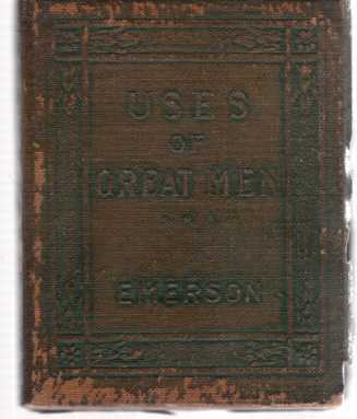EMERSON, RALPH W. - Uses of Great Men