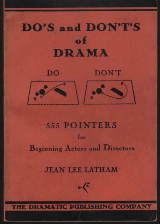 LATHAM, JEAN L. - Do's and Don'ts of Drama 555 Pointers for Beginning Actors and Directors