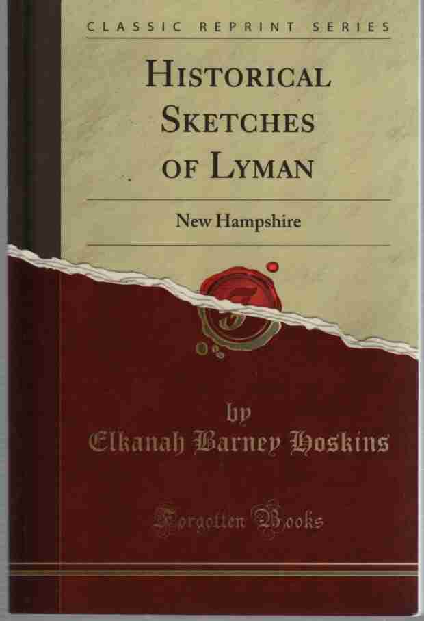 HOSKINS, ELKANAH BARNEY - Historical Sketches of Lyman New Hampshire