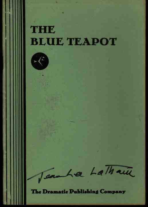 LATHAM, JEAN LEE - The Blue Teapot a Comedy in One Act