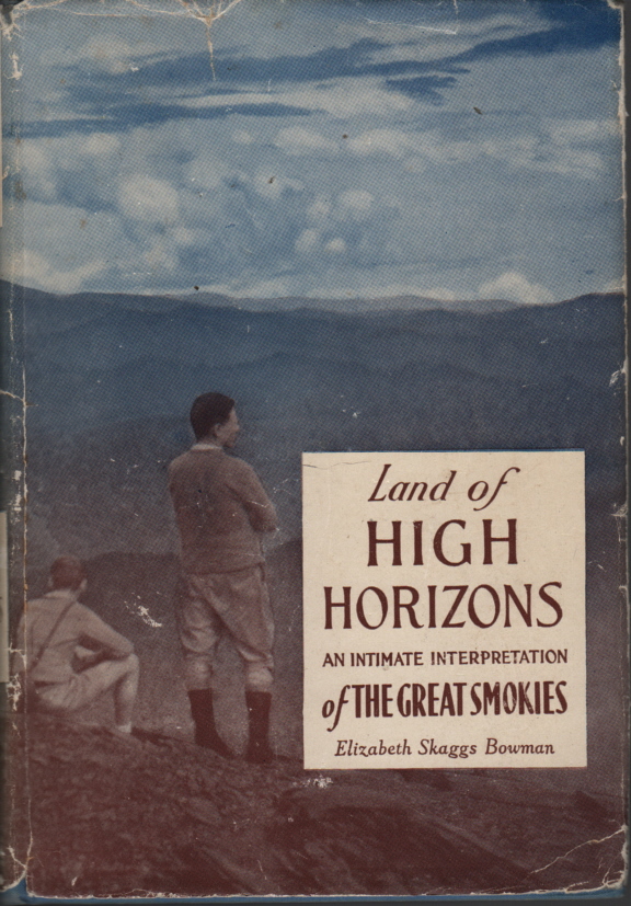 BOWMAN, ELIZABETH SKAGGS - Land of High Horizons an Intimate Interpretation of the Great Smokies - Signed Edition