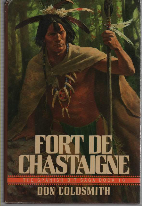 COLDSMITH, DON - Fort de Chastaigne the Spanish Bit Saga, Book 16