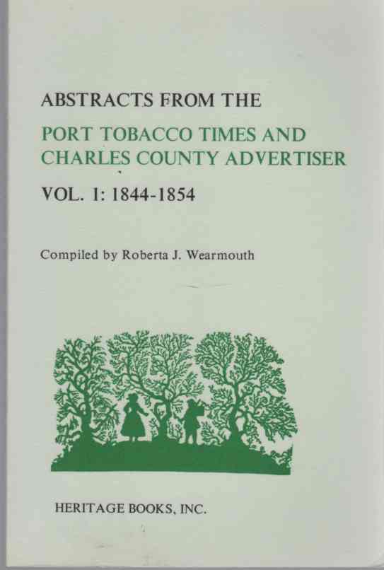 WEARMOUTH, ROBERTA J. - Abstracts from the Port Tobacco Times and Charles County Advertiser Vol. 1 1844-1854