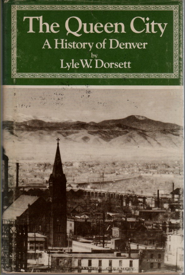 DORSETT, LYLE W. - The Queen City a History of Denver