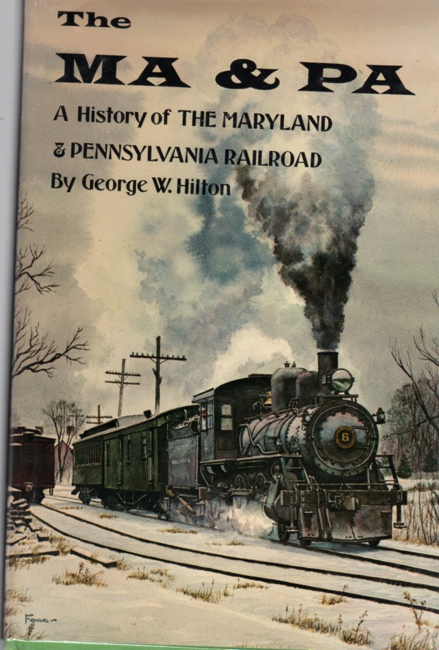 HILTON, GEORGE - Ma & Pa a History of Maryland & Pennsylvania Railroad