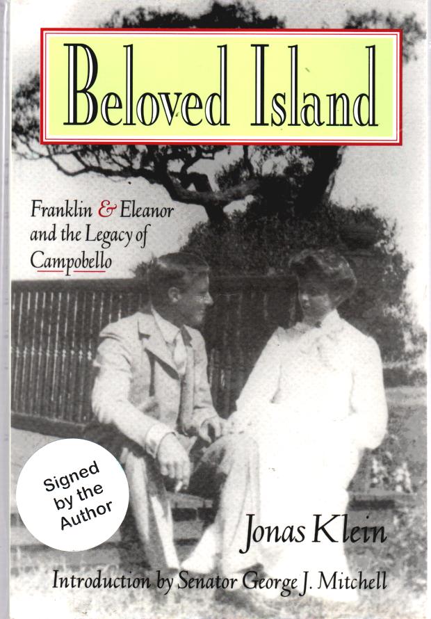 KLEIN, JONAS - Beloved Island Franklin & Eleanor and the Legacy of Campobello