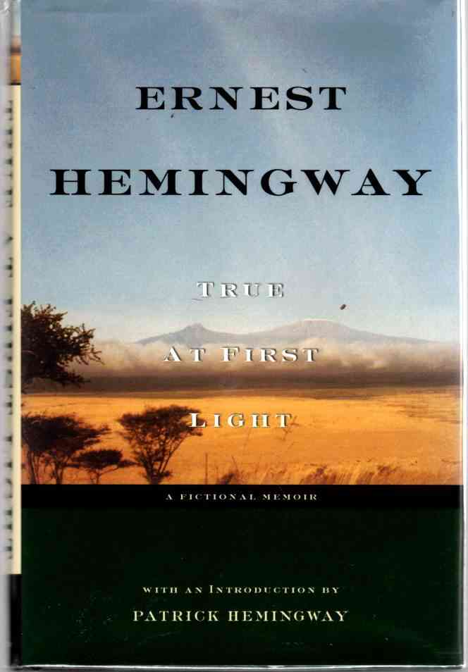 HEMINGWAY, ERNEST - True at First Light a Fictional Memoir