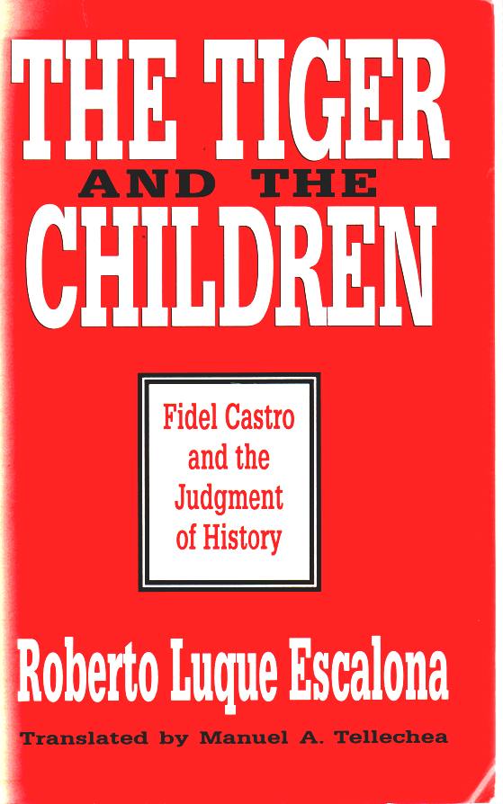 ESCALONA, ROBERTO LUQUE - The Tiger and the Children Fidel Castro and the Judgment of History