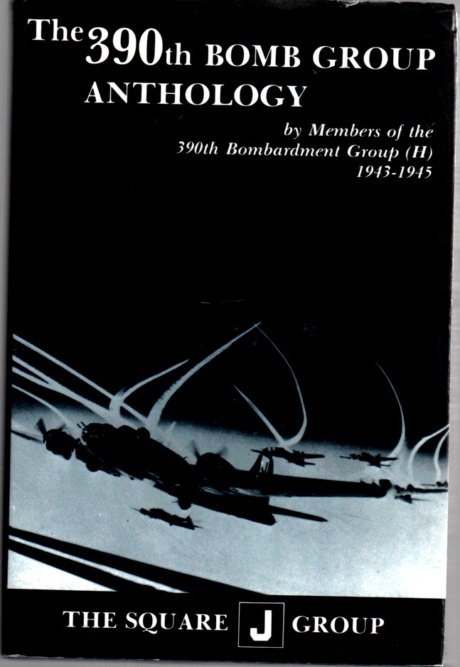MEMBERS OF THE 390TH BOMBARDMENT GROUP (H) 1943-1945 - The 390th Bomb Group Anthology Vol 1