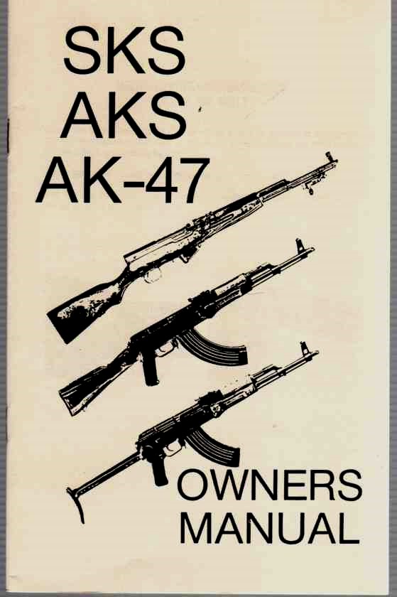 NO AUTHOR LISTED - Sks, Aks, Ak-47 Owner's Manual