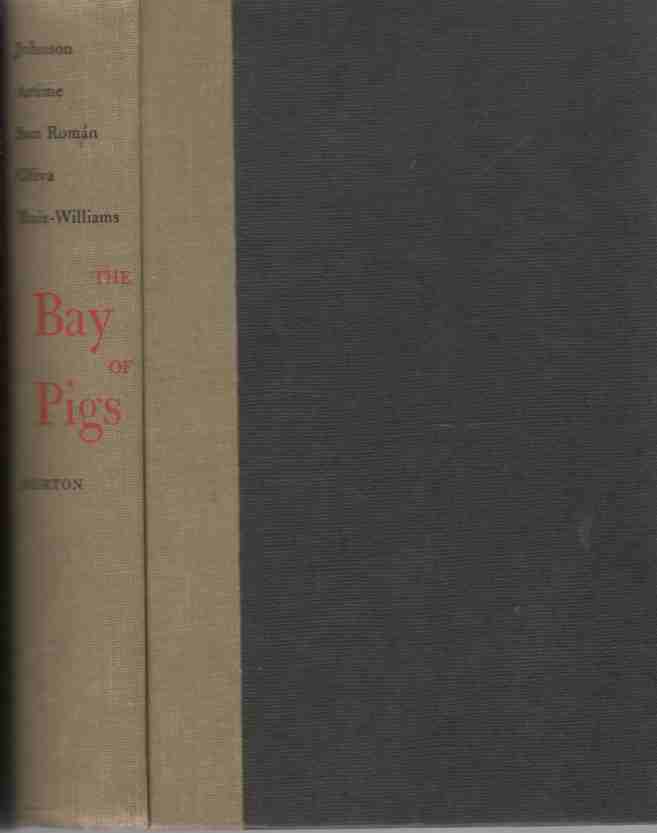 JOHNSON, HAYNES - The Bay of Pigs - the Leader's Story of Brigade 2506
