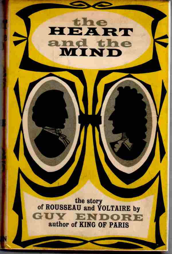 ENDORE, GUY - The Heart and the Mind the Story of Rousseau and Voltaire