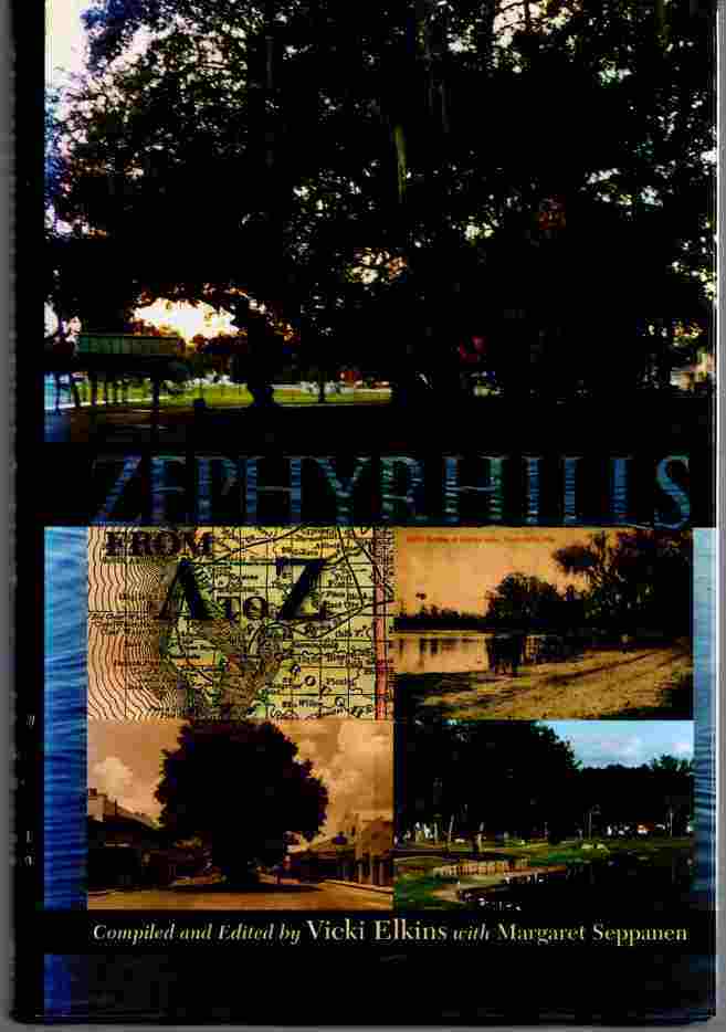 COMPILED AND EDITED BY VICKI ELKINS AND MARGARET SAPPANEN - Zephyrhills from a to Z