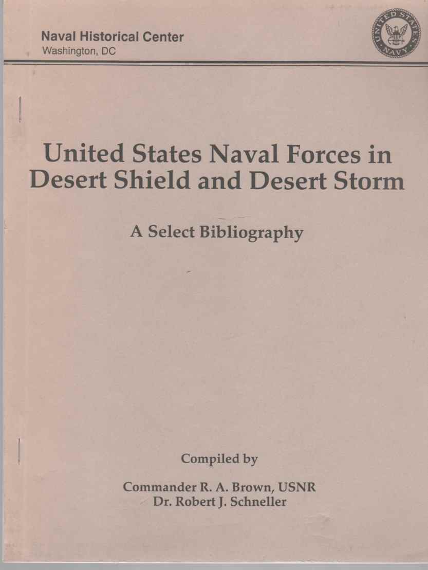 BROWN, R. A. (RONALD A. ) - United States Naval Forces in Desert Shield and Desert Storm a Select Bibliography