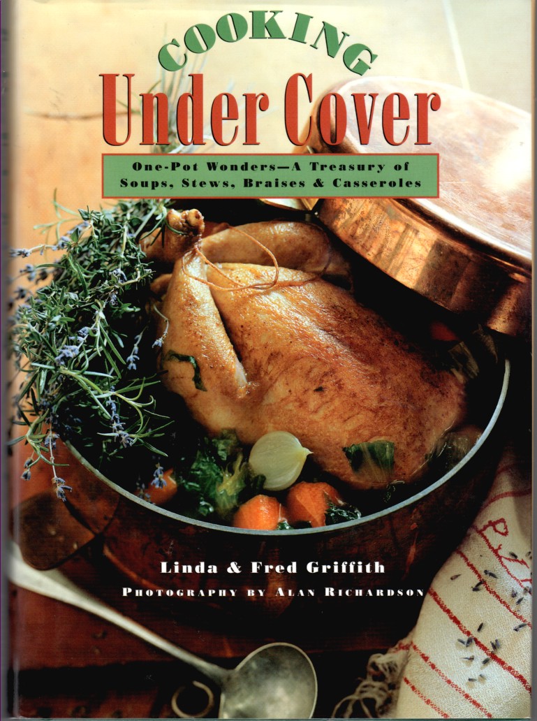 Image for Cooking Under Cover: One-Pot Wonders- A Treasury of Soups, Stews, Braises and Casseroles