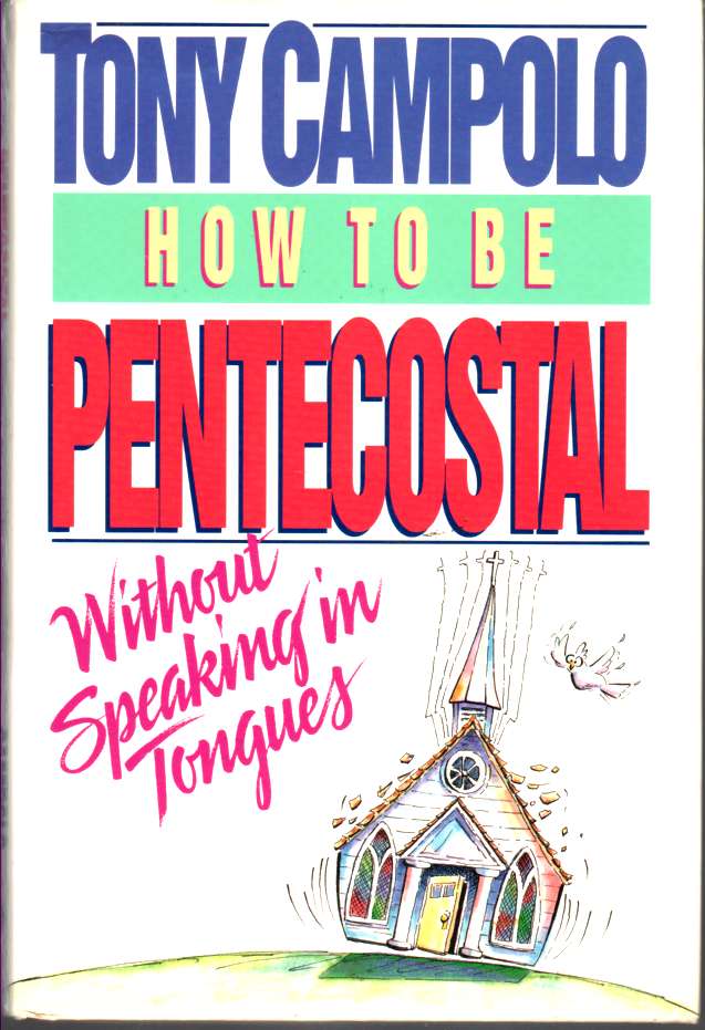 CAMPOLO, TONY - How to Be Pentecostal without Speaking in Tongues