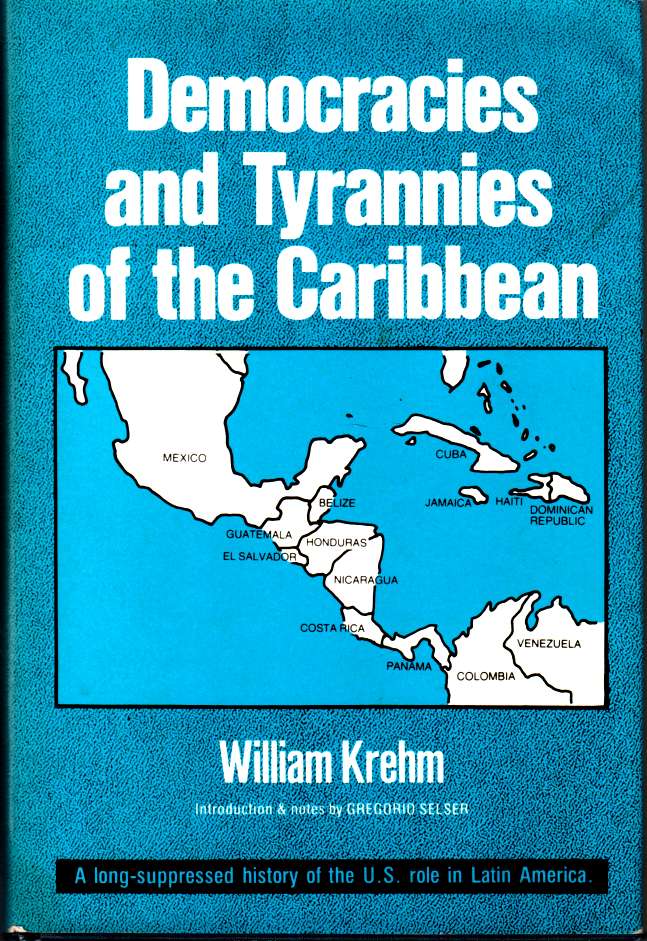 KREHM, WILLIAM - Democracies and Tyrannies of the Caribbean