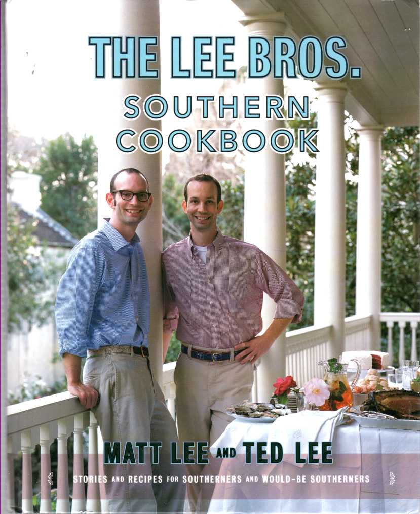 Image for The Lee Bros. Southern Cookbook Stories and Recipes for Southerners and Would-Be Southerners