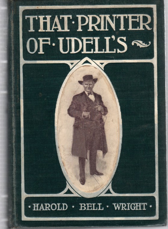 WRIGHT, HAROLD BELL - That Printer of Udell's a Story of the Middle West