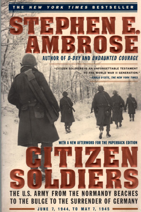 Image for Citizen Soldiers The U. S. Army from the Normandy Beaches to the Bulge to the Surrender of Germany
