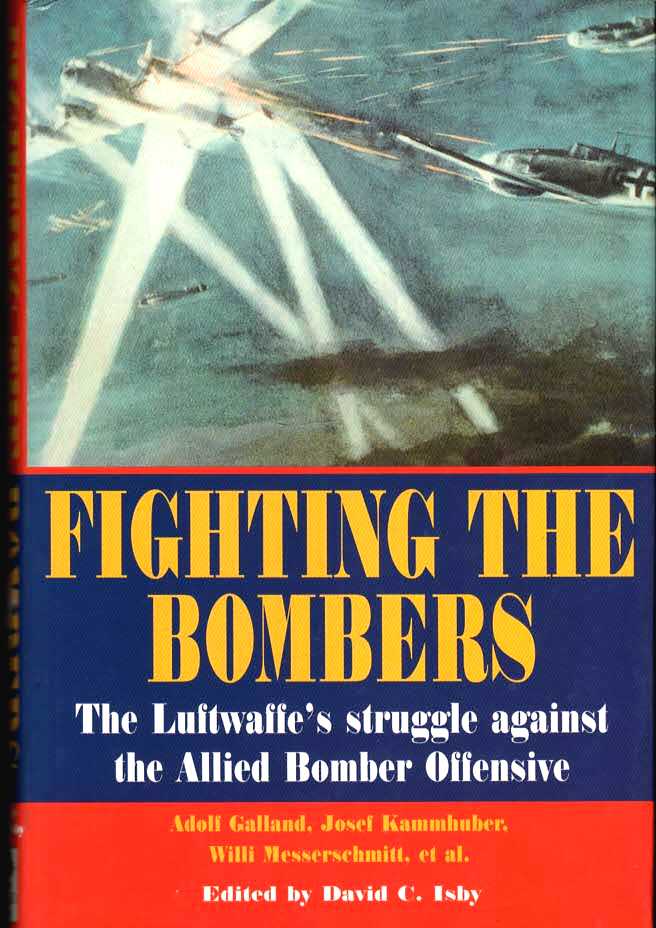 Image for Fighting the Bombers, The Luftwaffe's Struggle against the Allied Bomber Offensive as seen by its commanders