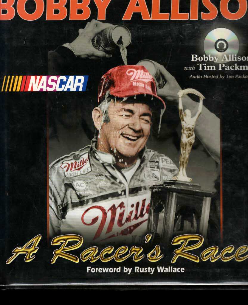 ALLISON, BOBBY & TIM PACKMAN - Bobby Allison, a Racer's Racer (Inscribed and Signed By Author)