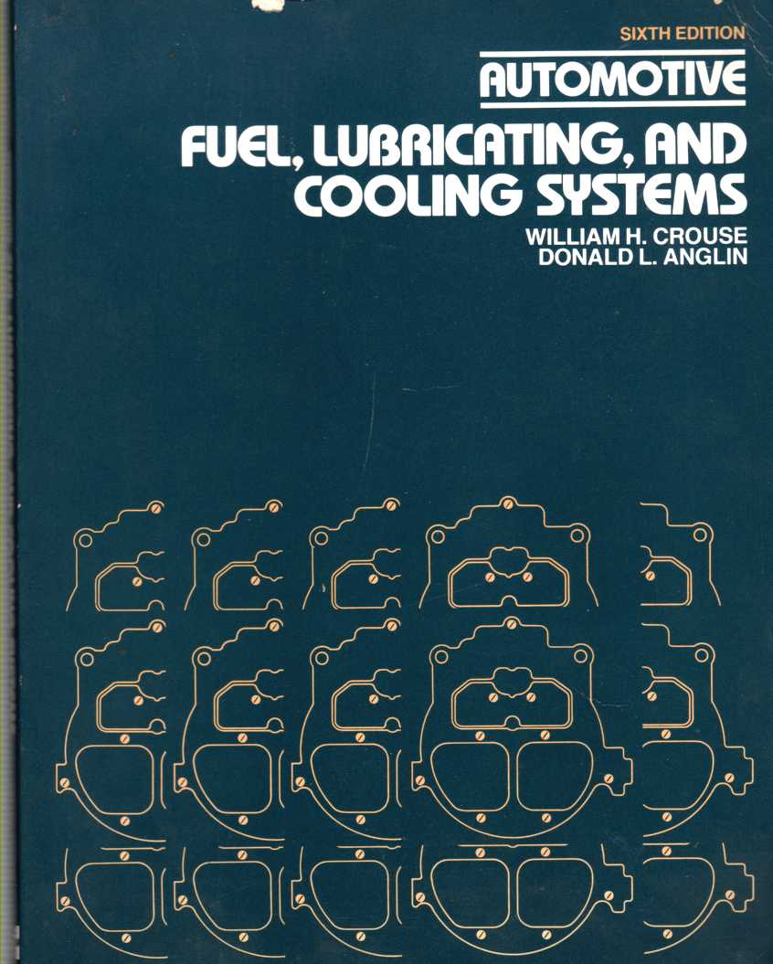 CROUSE, WILLIAM HARRY - Automotive Fuel, Lubricating, and Cooling Systems