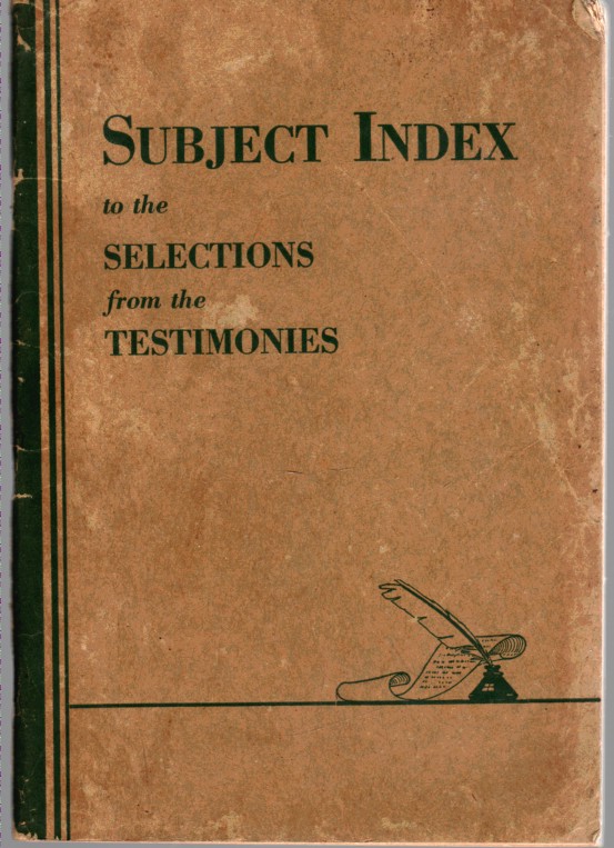 WHITE, ELLEN G. - Subject Index to the Selections from the Testimonies