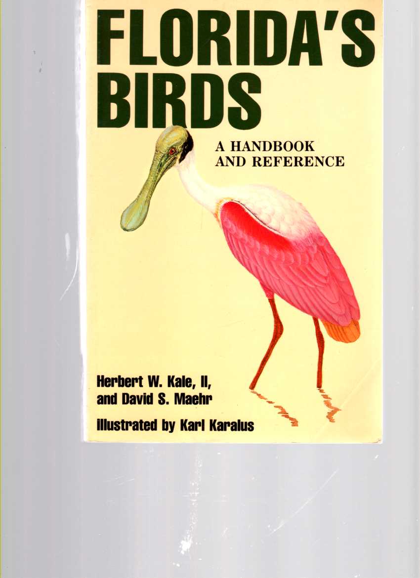 KALE II, HERBERT W.  &  DAVID S.  MAEHR &  KARL KARALUS - Florida's Birds a Handbook and Reference