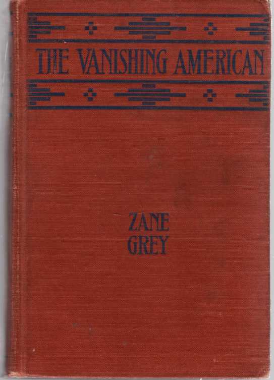 GREY, ZANE - Vanishing American 1st Edition