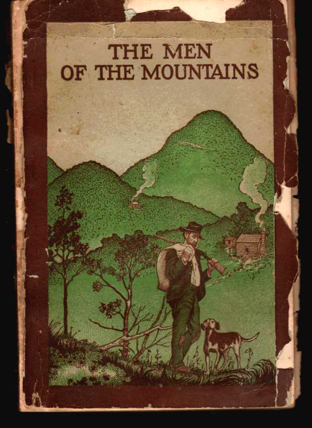Image for The Men of the Mountains, The story of the Southern Mountaineer and His Kin of the Piedmont; with an account of some of the Agencies of Progress among them