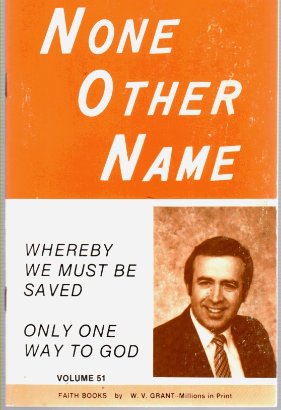 GRANT, W. V. - None Other Name Whereby We Must Be Saved Commentary on Acts, Vol 51
