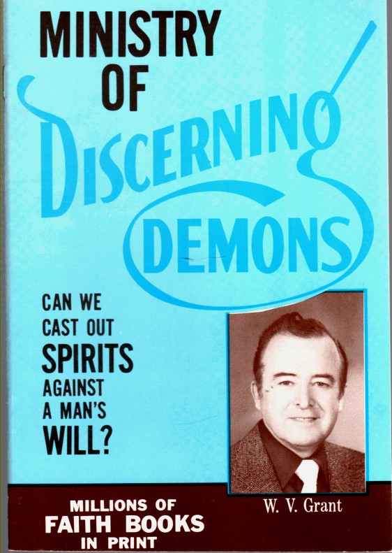 GRANT, W. V. - Ministry of Discerning Demons Can We Cast out Spirits Against a Man's Will?