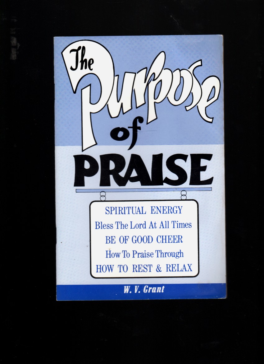 GRANT, W. V. - The Purpose of Praise
