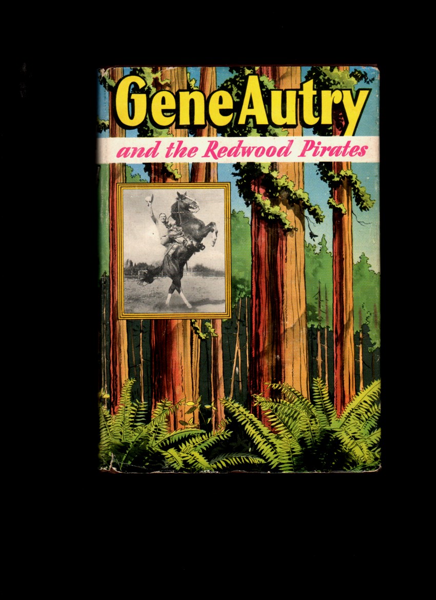 Image for Gene Autry and the Redwood Pirates An original story featuring Gene Autry famous motion picture star