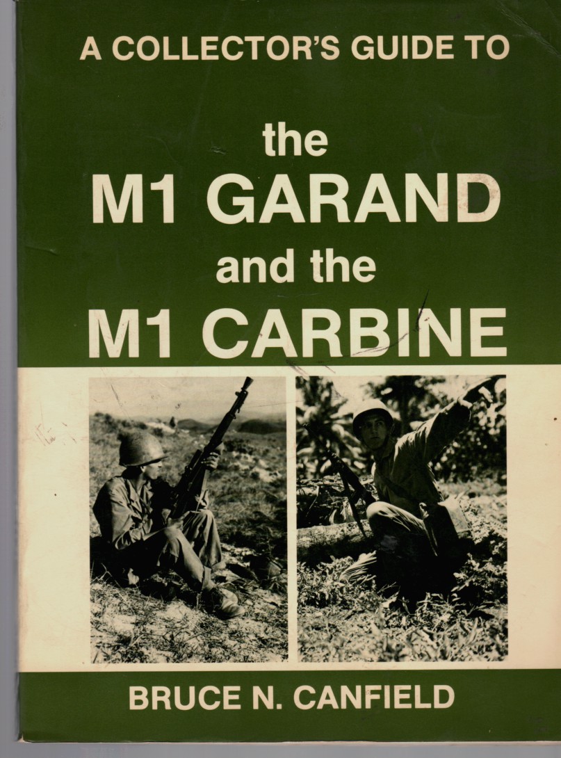 CANFIELD, BRUCE - A Collector's Guide to the M1 Garand and the M1 Carbine